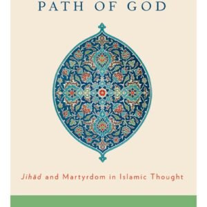 Striving in the Path of God: Jihad and Martyrdom in Islamic Thought: Jihad and Martyrdom in Islamic Thought | Authored by Asma Afsaruddin | Paperback | Published by Oxford University Press Inc