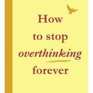 How To Stop Overthinking Forever: A Life-Changing Book | Paperback | Published by ebury press